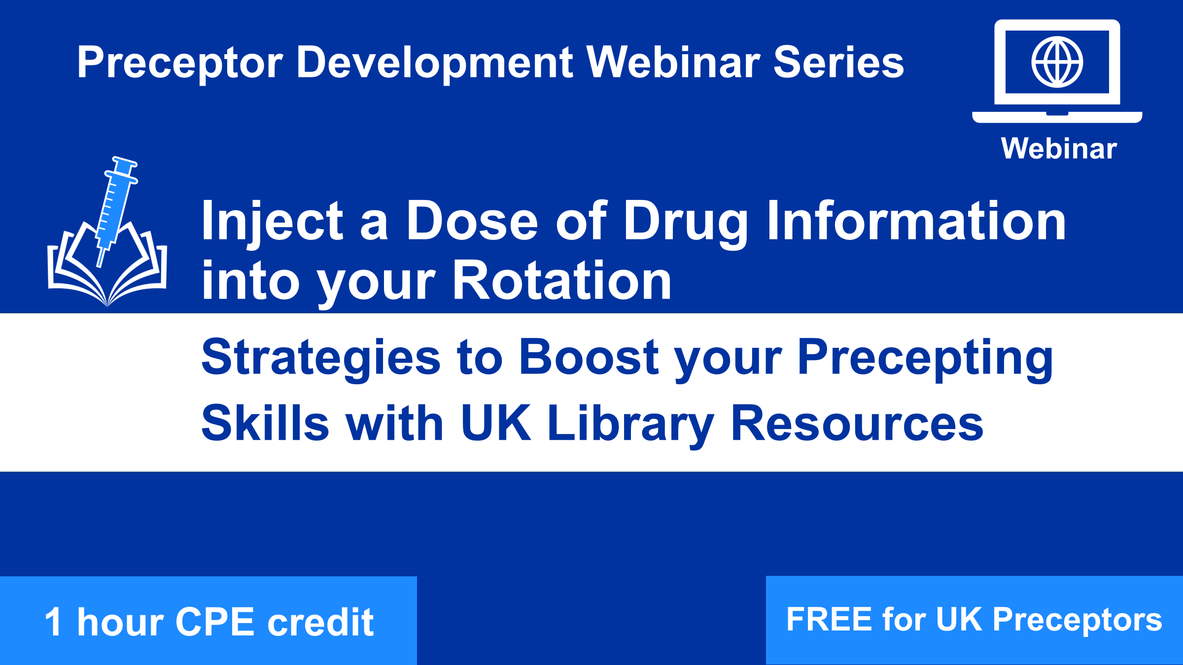 ON DEMAND WEBINAR | Inject a Dose of Drug Information into your Rotation: Strategies to Boost your Precepting Skills with UK Library Resources